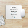 Bild in Galerie-Betrachter laden, Mouse Pad - Papa gut gemacht. Ich bin echt perfekt geworden.